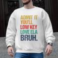 Admit It You Low Key Love ELA Bruh First Day School Teacher Men Graphic Sweatshirt, trending gift