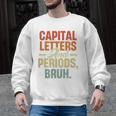 Capital Letters And Periods Bruh Teacher Grammar Kids Men Graphic Sweatshirt, trending gift Capital Letters And Periods Bruh Teacher Grammar Kids Men Graphic Sweatshirt, trending gift