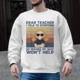 Dear Teacher I Talk To Everyone So Moving My Seat Won’t Help Men Graphic Sweatshirt, trending gift