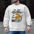 I'm Just Here To Get Messy Art Teacher Artist Painting Men Graphic Sweatshirt, trending gift I'm Just Here To Get Messy Art Teacher Artist Painting Men Graphic Sweatshirt, trending gift