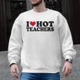 I Love Hot Teachers Men Women Men Graphic Sweatshirt, trending gift