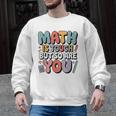 Math Is Tough But So Are You Motivational School Teacher Men Graphic Sweatshirt, trending gift Math Is Tough But So Are You Motivational School Teacher Men Graphic Sweatshirt, trending gift