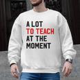 Quote A Lot To Teach At The Moment Teacher Women Men Graphic Sweatshirt, trending gift Quote A Lot To Teach At The Moment Teacher Women Men Graphic Sweatshirt, trending gift