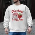 Teaching Is My Jam Cute Strawberry For Women Teachers Men Graphic Sweatshirt, trending gift Teaching Is My Jam Cute Strawberry For Women Teachers Men Graphic Sweatshirt, trending gift
