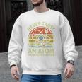 Never Trust An Atom Physics Jokes Science Teacher Men Graphic Sweatshirt, Science Teacher Gifts, trending gift
