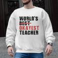World's Best Okayest Teacher ACY025a For Men Women Men Graphic Sweatshirt, trending gift World's Best Okayest Teacher ACY025a For Men Women Men Graphic Sweatshirt, trending gift