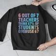 6 Out Of 7 Teachers Think 67 Of Students Overuse 67 Quote Men Graphic Sweatshirt, funny design