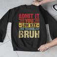 Admit It You Low Key Love Technology Bruh Teacher Kid Men Graphic Sweatshirt, funny design Admit It You Low Key Love Technology Bruh Teacher Kid Men Graphic Sweatshirt, funny design