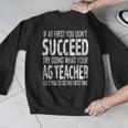AG Teacher Shirt If At First You Don't Succeed Agriculture Men Graphic Sweatshirt, funny design