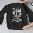Algebra Lover Having A Weird Math Teacher Builds Character Men Graphic Sweatshirt, funny design Algebra Lover Having A Weird Math Teacher Builds Character Men Graphic Sweatshirt, funny design