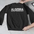 Algebra Quote For Math Lover Teacher Love Algebra Men Women Kids Men Graphic Sweatshirt, funny design