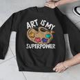 Art Is My Superpower Art Teacher Artist Painter Painting Men Graphic Sweatshirt, funny design Art Is My Superpower Art Teacher Artist Painter Painting Men Graphic Sweatshirt, funny design