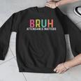 Attendance Matters Bruh Teacher School Attendance Clerk Men Graphic Sweatshirt, funny design Attendance Matters Bruh Teacher School Attendance Clerk Men Graphic Sweatshirt, funny design