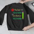 THE BEST TEACHERS ARE BORN IN DECEMBER Men Graphic Sweatshirt, funny design THE BEST TEACHERS ARE BORN IN DECEMBER Men Graphic Sweatshirt, funny design