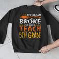 My Broom Broke So Now I Teach 5th Grade Halloween Teacher Men Graphic Sweatshirt, funny design My Broom Broke So Now I Teach 5th Grade Halloween Teacher Men Graphic Sweatshirt, funny design