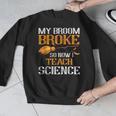 My Broom Broke So Now I Teach Science Teacher Halloween Men Graphic Sweatshirt, Science Teacher Gifts, funny design My Broom Broke So Now I Teach Science Teacher Halloween Men Graphic Sweatshirt, Science Teacher Gifts, funny design