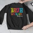 Bruh We Back Teacher First Day Of School Back To School Men Graphic Sweatshirt, funny design