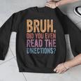 Bruh Did You Even Read The Directions Bruh Teacher For Men Women Men Graphic Sweatshirt, funny design Bruh Did You Even Read The Directions Bruh Teacher For Men Women Men Graphic Sweatshirt, funny design