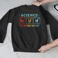 Bruh Science Like Magic But Real Teachers Students Scientist Men Graphic Sweatshirt, Science Teacher Gifts, funny design