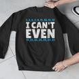 I Can't Even Math Mathematics Teacher Men Graphic Sweatshirt, funny design