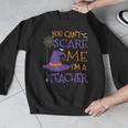 You Can't Scare Me I'm A Teacher For Men Women Men Graphic Sweatshirt, funny design You Can't Scare Me I'm A Teacher For Men Women Men Graphic Sweatshirt, funny design