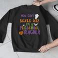 You Cant Scare Me Im A Preschool Teacher Men Graphic Sweatshirt, funny design You Cant Scare Me Im A Preschool Teacher Men Graphic Sweatshirt, funny design