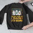 You Can't Scare Me I Teach 5th Grade Teacher Halloween Men Graphic Sweatshirt, funny design You Can't Scare Me I Teach 5th Grade Teacher Halloween Men Graphic Sweatshirt, funny design