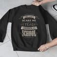 You Cant Scare Me I Teach Middle School Teacher Men Graphic Sweatshirt, funny design You Cant Scare Me I Teach Middle School Teacher Men Graphic Sweatshirt, funny design
