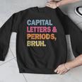 Capital Letters And Periods Bruh Teacher Bruh Teache Men Graphic Sweatshirt, funny design