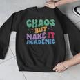 Chaos But Make It Academic Teacher Back To School Men Graphic Sweatshirt, funny design Chaos But Make It Academic Teacher Back To School Men Graphic Sweatshirt, funny design