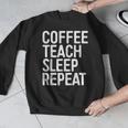Coffee Teach Sleep Repeat Shirt Coffee Men Women Teacher Men Graphic Sweatshirt, funny design