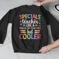 Cool Specials Teacher Specials Team Specials Squad Men Graphic Sweatshirt, funny design Cool Specials Teacher Specials Team Specials Squad Men Graphic Sweatshirt, funny design