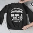 Debate Teacher Tshirt For Men Women Men Graphic Sweatshirt, funny design Debate Teacher Tshirt For Men Women Men Graphic Sweatshirt, funny design