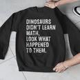 Dinosaurs Didn't Learn Math Math Teacher Men Graphic Sweatshirt, funny design Dinosaurs Didn't Learn Math Math Teacher Men Graphic Sweatshirt, funny design