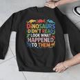 Dinosaurs Didnt Read Look What Happened To Them Cute Teacher Men Graphic Sweatshirt, funny design Dinosaurs Didnt Read Look What Happened To Them Cute Teacher Men Graphic Sweatshirt, funny design