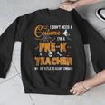 I Don't Need A Costume I'm A Pre-K Teacher Halloween Men Women Men Graphic Sweatshirt, funny design I Don't Need A Costume I'm A Pre-K Teacher Halloween Men Women Men Graphic Sweatshirt, funny design
