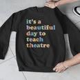 Drama Theater Theatre Teacher Beautiful Day To Teach Cute Men Graphic Sweatshirt, funny design