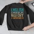 English Is Important But History Is Importanter Teacher Men Graphic Sweatshirt, History Teacher Gifts, English Teacher Gifts, funny design