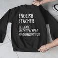 English Teacher Because Math Teachers Need Heroes Too Men Graphic Sweatshirt, English Teacher Gifts, funny design