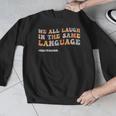 ESL Teacher We All Laugh In The Same Language Men Graphic Sweatshirt, Esl Teacher Gifts, funny design ESL Teacher We All Laugh In The Same Language Men Graphic Sweatshirt, Esl Teacher Gifts, funny design