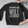 Everything I Say WILL Be On The Exam Teacher For Men Women Men Graphic Sweatshirt, funny design Everything I Say WILL Be On The Exam Teacher For Men Women Men Graphic Sweatshirt, funny design