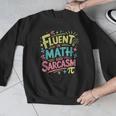 Fluent In Math And Sarcasm Math Teacher Appreciation Men Graphic Sweatshirt, funny design Fluent In Math And Sarcasm Math Teacher Appreciation Men Graphic Sweatshirt, funny design