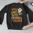 Halloween Preschool Teacher You Can't Scare Me Im A Teacher Men Graphic Sweatshirt, funny design Halloween Preschool Teacher You Can't Scare Me Im A Teacher Men Graphic Sweatshirt, funny design