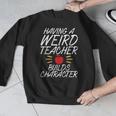 Having a Weird Teacher Builds Character School Teacher Men Graphic Sweatshirt, funny design Having a Weird Teacher Builds Character School Teacher Men Graphic Sweatshirt, funny design