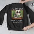 I'Ll Just Wait Until It's Quiet Sarcastic Teacher Men Graphic Sweatshirt, funny design I'Ll Just Wait Until It's Quiet Sarcastic Teacher Men Graphic Sweatshirt, funny design