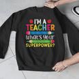 I'm A Teacher What's Your Superpower Back To School Men Graphic Sweatshirt, funny design I'm A Teacher What's Your Superpower Back To School Men Graphic Sweatshirt, funny design