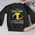 I'm a Teacher What's Your Superpower Teacher Men Graphic Sweatshirt, funny design I'm a Teacher What's Your Superpower Teacher Men Graphic Sweatshirt, funny design