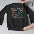 I Love My Job For All The Little Reasons Teacher Men Graphic Sweatshirt, funny design