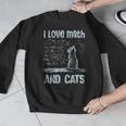 I Love Math And Cats Cat Lover Science Teacher Student Men Graphic Sweatshirt, Science Teacher Gifts, funny design I Love Math And Cats Cat Lover Science Teacher Student Men Graphic Sweatshirt, Science Teacher Gifts, funny design