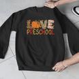 Love Preschool Happy Fall Thanksgiving Women Teacher Men Graphic Sweatshirt, funny design Love Preschool Happy Fall Thanksgiving Women Teacher Men Graphic Sweatshirt, funny design